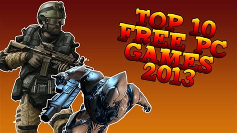 Top 10 Free Pc Games 2013 With Download Youtube