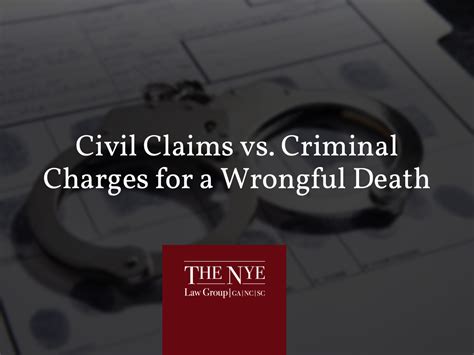 Civil Claims Vs Criminal Charges For A Wrongful Death The Nye Law