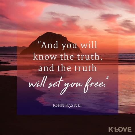 K Love S Verse Of The Day And You Will Know The Truth And The Truth