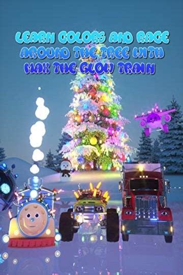 Watch Learn Colors And Race Around The Tree With Max The Glow Train