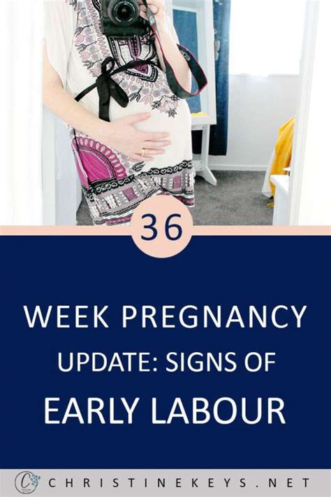 36 week pregnancy update signs of early labour — christine keys