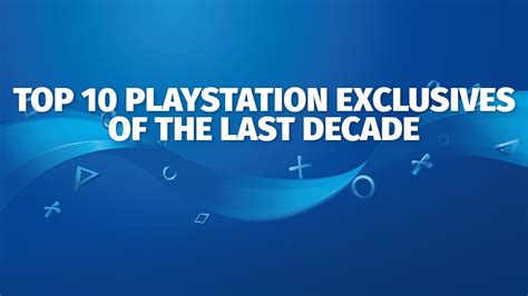 Top 10 Playstation Exclusives Of The Last Decade Youtube