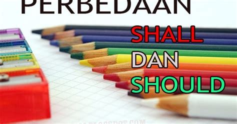 Jadi jangan salah pengertian ya antara verb dan predikat, karena kedua. Perbedaan Shall dan Should Contoh Kalimat, Penggunaan ...