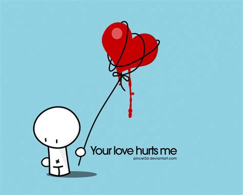 Your Love Hurts Me By Pincel3d On Deviantart