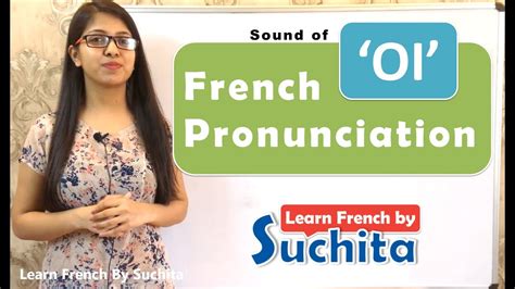 Learn French Oi Sound Pronunciation In French By Suchita For