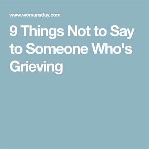 9 Things Not To Say To Someone Whos Grieving Sayings How To Comfort