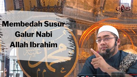 Susur Galur Nabi Ismail Sehingga Rasulullah Ustaz Yusof Yaacob Youtube