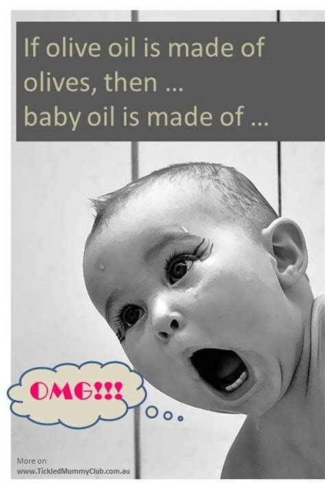 Funny Quote To Share If Olive Oil Is Made Of Olives Then Baby