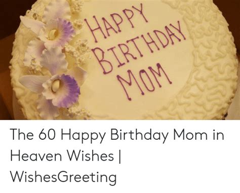 Happy Birthday Mom The 60 Happy Birthday Mom In Heaven Wishes