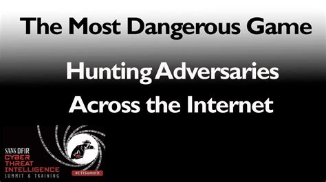 The Most Dangerous Game Hunting Adversaries Across The Internet Youtube
