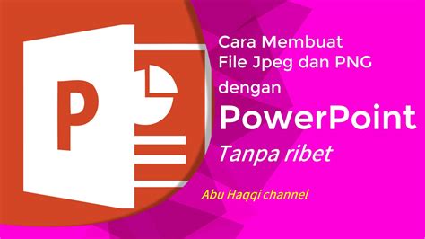 Cara membuat file Jpeg dan PNG dengan PowerPoint - YouTube