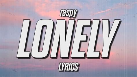 Raspy Lonely Sex Lyrics Youtube