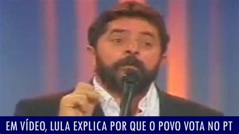 Em vídeo Lula explica por que o povo vota no PT YouTube