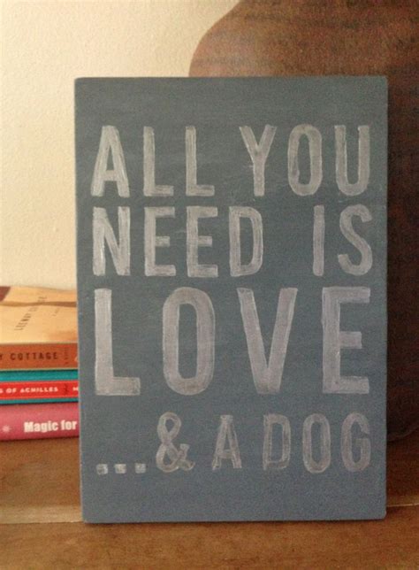 Hand Painted Sign On Wood All You Need Is Love And A Dog Etsy Hand