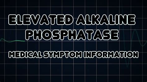 Elevated Alkaline Phosphatase Medical Symptom Youtube
