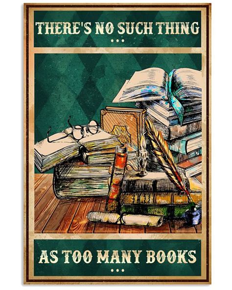 Theres No Such Thing As Too Many Books Poster Blinkenzo