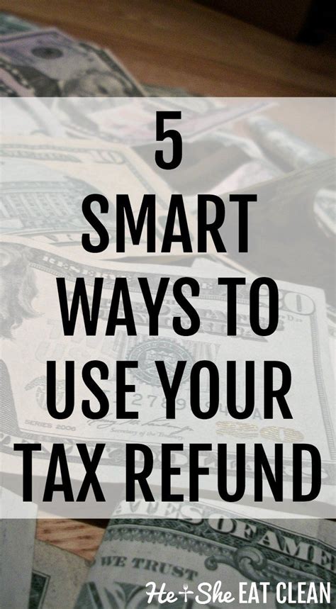 5 Smart Ways To Use Your Tax Refund Tax Refund Money Saving