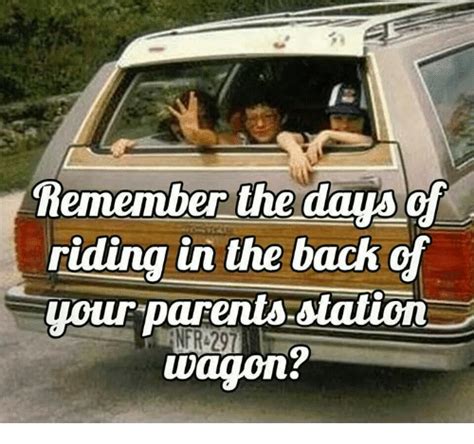 Remember The Day Riding In The Back Of Your Parentsstation Wagon