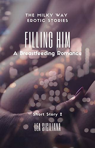 Filling Him A Breastfeeding Romance Short Story The Milky Way Erotic