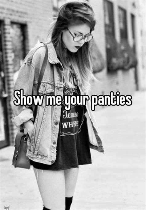 Show Me Your Panties