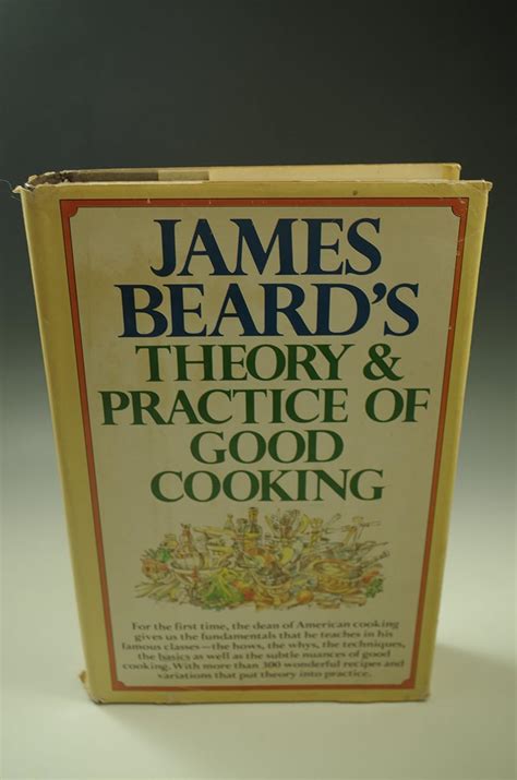 James Beard S Theory Practice Of Good Cooking James Beard Karl Stuecklen Jose Wilson