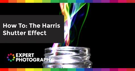 How To The Harris Shutter Effect Expert Photography