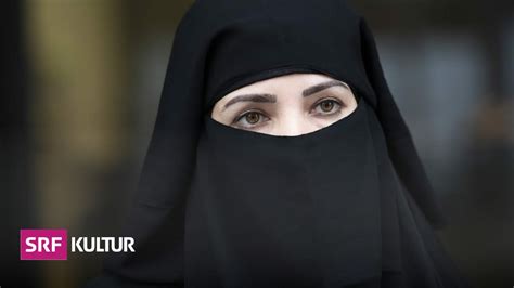 Debatte über Verschleierung Warum Einige Musliminnen Freiwillig Einen Nikab Tragen Kultur Srf