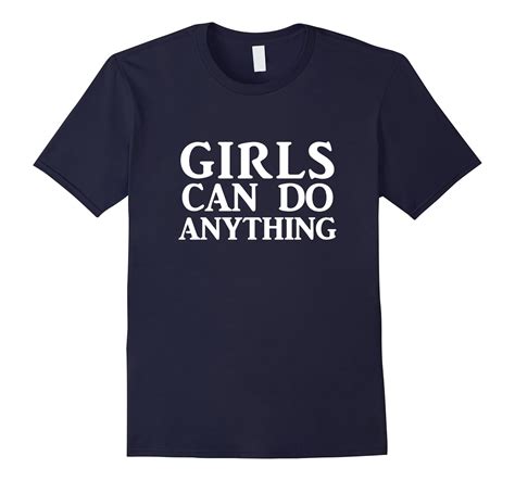 Girls Can Do Anything Shirt Girls Can Do Anything T Shirt Td Teedep