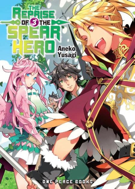 The Reprise Of The Spear Hero Volume By Aneko Yusagi Paperback Barnes Noble