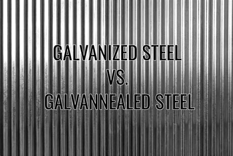Galvanized Steel Vs Galvannealed Steel Crossroads Galvanizing