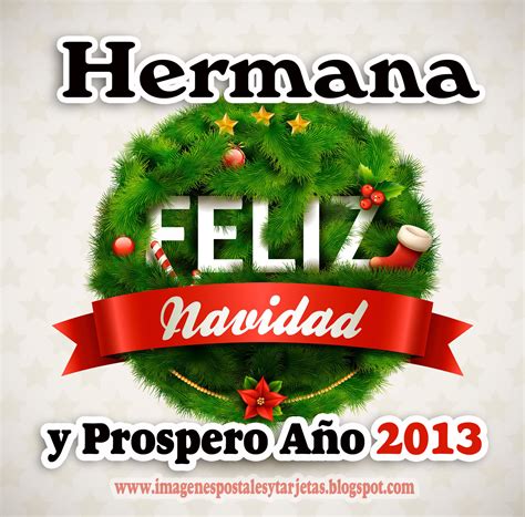 Hermana Feliz Navidad Y Prospero Año Nuevo 2013 ~ Imagenes Postales Y