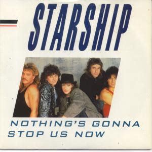 G and we can build this dream together em standing strong forever c d nothing's gonna stop us now. La vida en sonidos: Starship- Nothing´s Gonna Stop Us Now