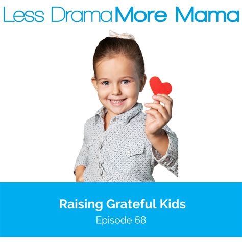 Raising Grateful Kids 068 Less Drama More Mama
