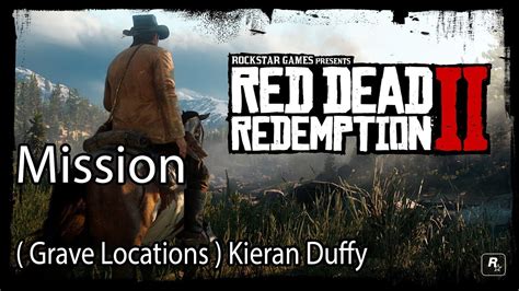 Red Dead Redemption 2 Mission Grave Locations Kieran Duffy Youtube