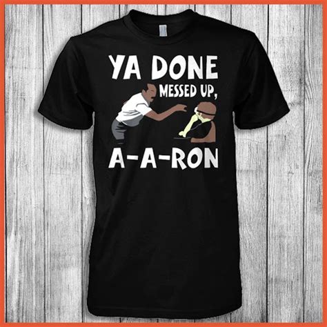 You Done Messed Up A Aron Shirt Mens Tops Shirts Mess Up