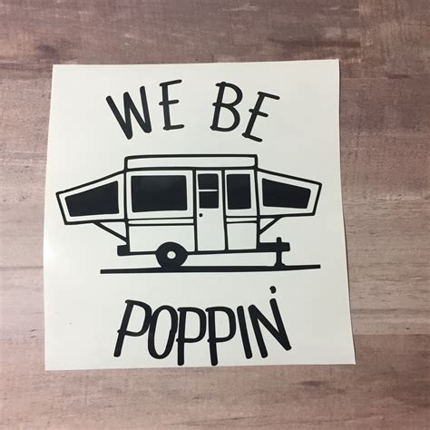 We Be Poppin Pop Up Camper Vinyl Decal Sticker 30 Colors Etsy