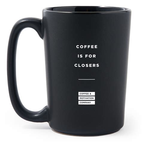 Motivational Mug Coffee Is For Closers Coffee Mug Matte Black