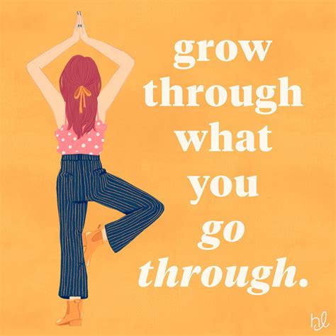 Grow Through What You Go Through You Are Stronger Than You Think And