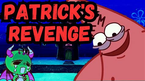 Oh No Patrick Has Lost It Patricks Revenge Youtube