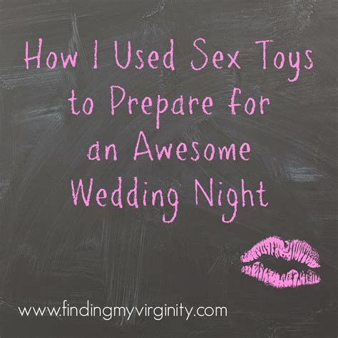 Finding My Virginity How I Used Sex Toys To Prepare For An Awesome Wedding Night