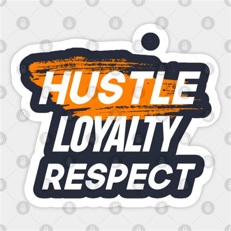 Hustle Loyalty Respect Hustle Loyalty Respect Sticker Teepublic
