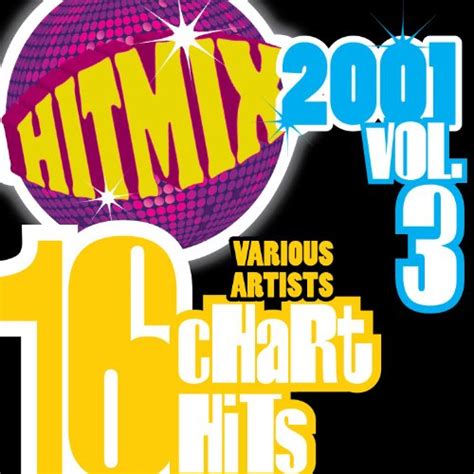 Hit Mix 2001 Vol 3 16 Chart Hits De Various Artists Sur Amazon Music