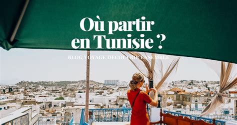 Où Partir En Tunisie Inspirations Blog Voyage