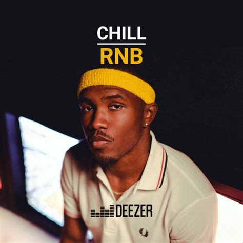 Chill Rnb Playlist Listen Now On Deezer Music Streaming