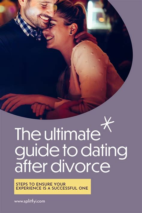 The Ultimate Guide To Dating After Divorce Dating After Divorce Divorce After Divorce