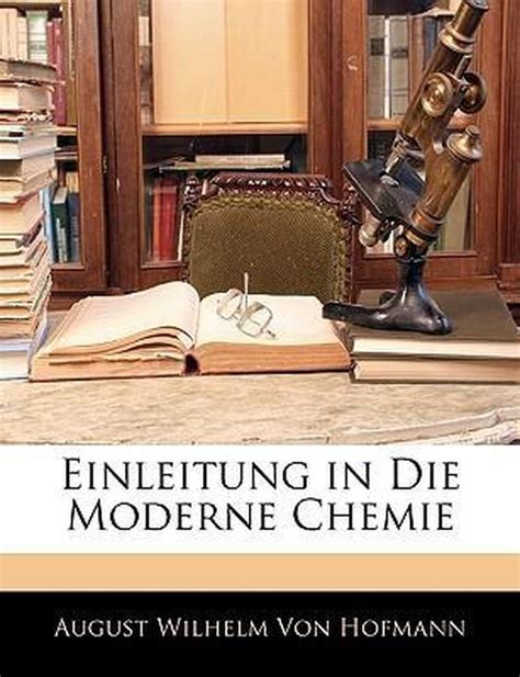 Einleitung In Die Moderne Chemie August Wilhelm Von Hofmann