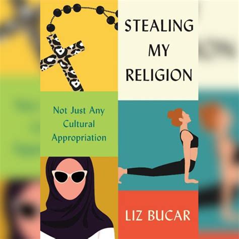Stealing My Religion Not Just Any Cultural Appropriation Elizabeth Bucar College Of Social