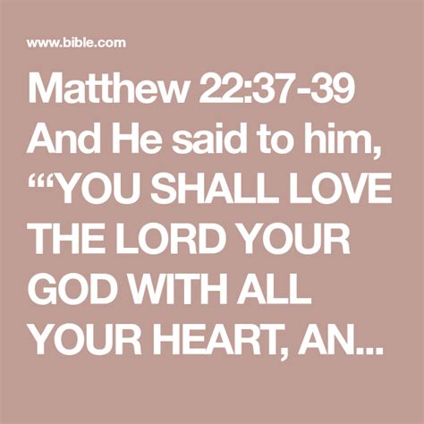 matthew 22 37 39 and he said to him “ ‘you shall love the lord your god with all your heart