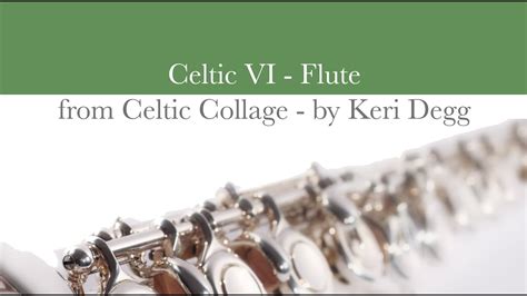 Celtic Vi 6 From Celtic Collage Flute Keri Degg Youtube