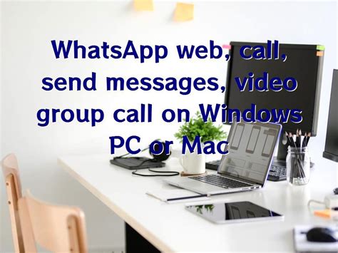Whatsapp Web Call Send Messages Video Group Call On Windows Pc Or Mac